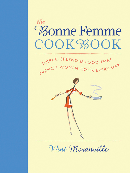 Title details for The Bonne Femme Cookbook by Wini Moranville - Available